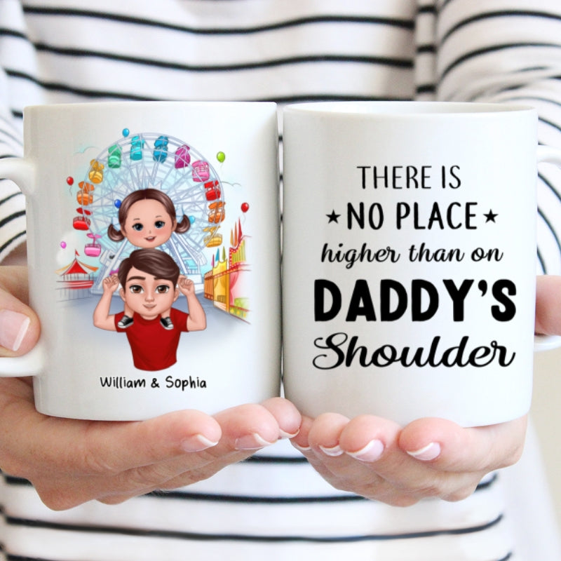 Doll Dad And Kids Piggyback There‘s No Place Higher Than On Daddy Shoulder Personalized Mug