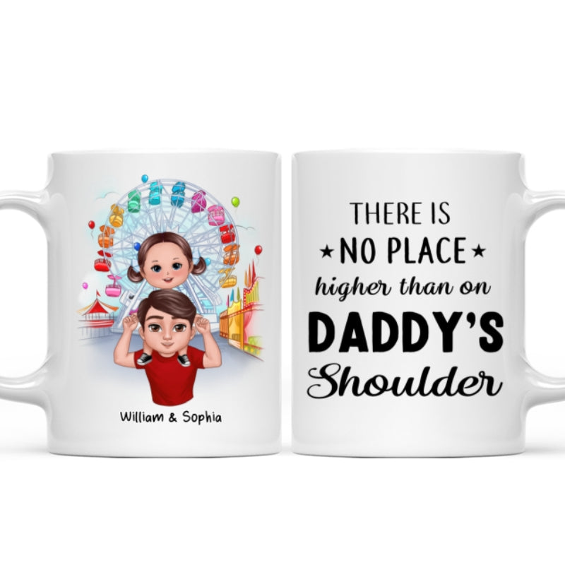 Doll Dad And Kids Piggyback There‘s No Place Higher Than On Daddy Shoulder Personalized Mug