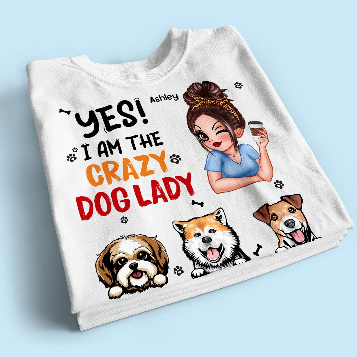 Yes I‘m The Crazy Dog Lady Gift For Dog Mom Personalized Shirt