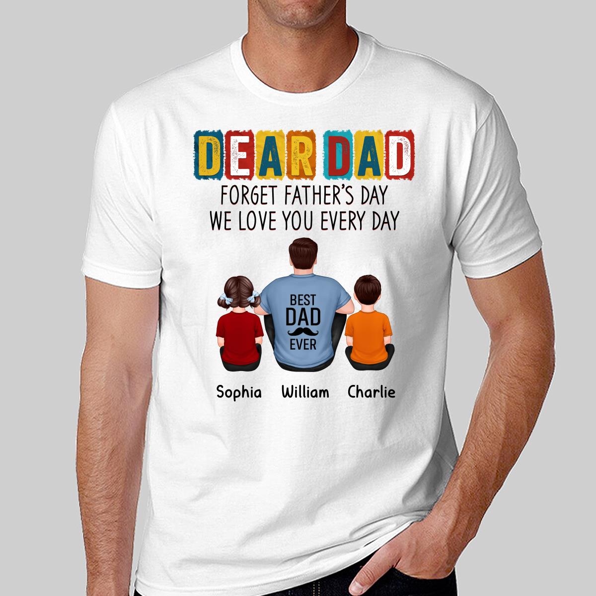 Dear Dad Forget Father‘s Day Back View Man Sitting With Kids Dog Cat Personalized Shirt