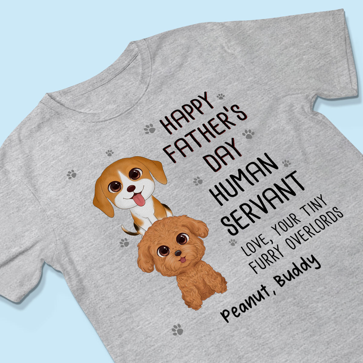 Happy Father‘s Day Human Servant Stacked Dogs Funny Gift For Dog Lover Personalized Shirt