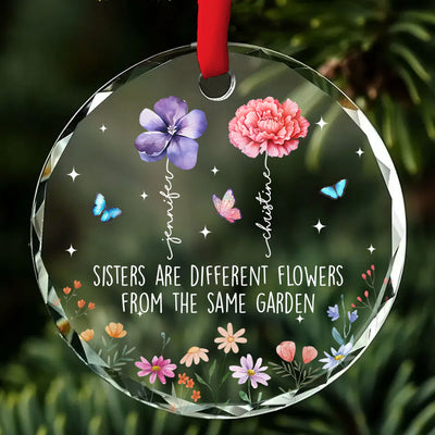 Sisters Are Different Flowers From The Same Garden Personalized Glass Ornament, Christmas Gift For Sisters