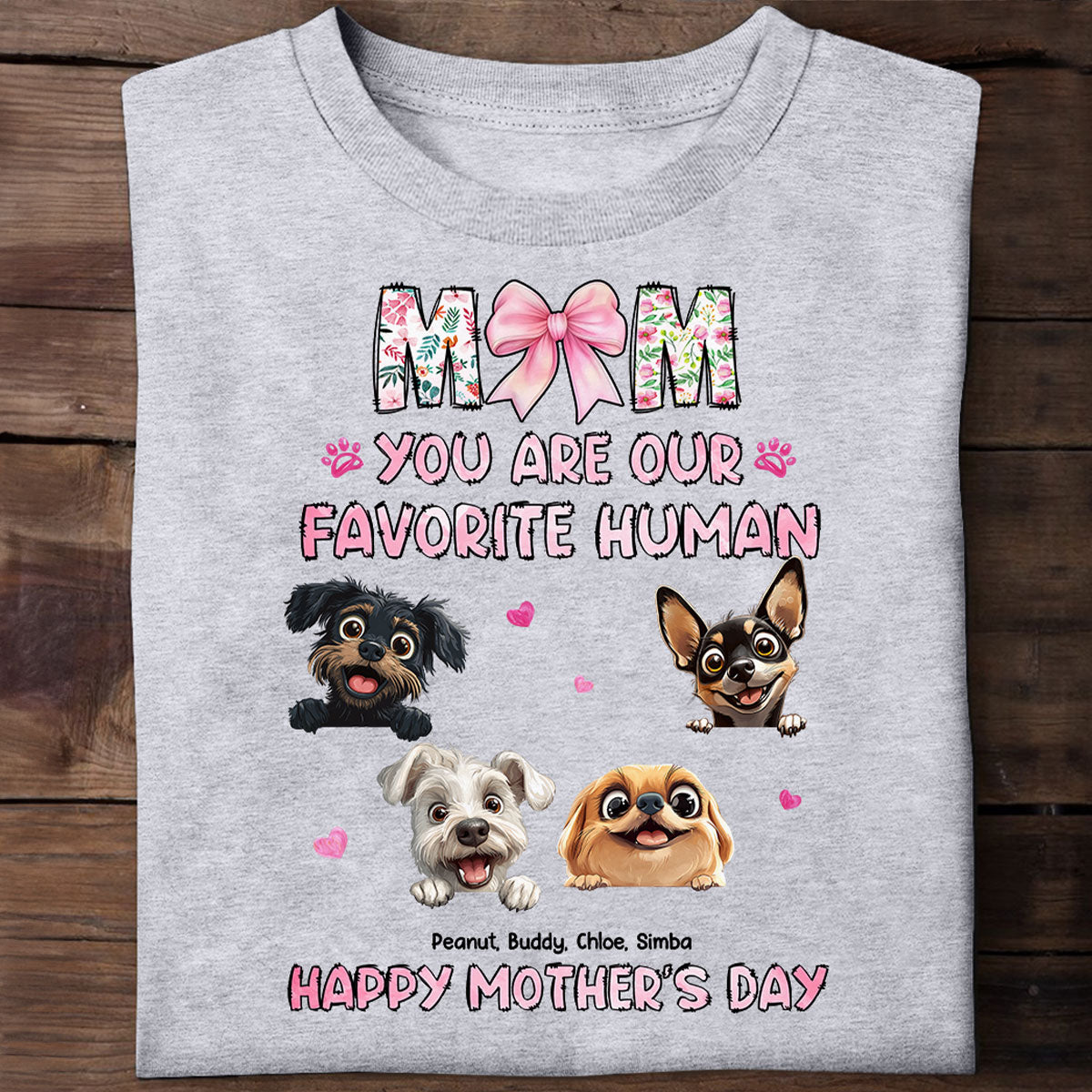 Mom You're My Favorite Human Happy Mother's Day Personalized Shirt For Dog Moms