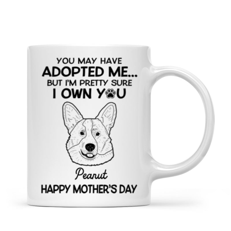 You May Adopted Me I Own You Gift, Father‘s Day Gift For Dog Lovers Personalized Mug