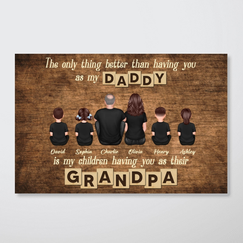 The Only Thing Better Having You As My Dad Grandpa Personalized Poster, Gift For Grandpa