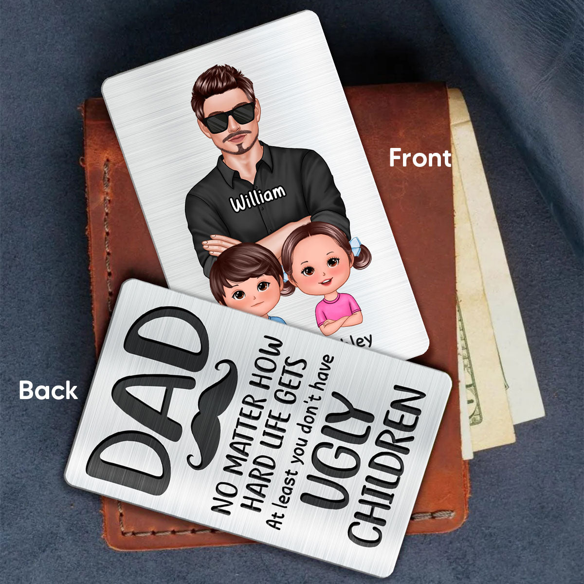 Dad At Least You Don‘t Have Ugly Children Personalized Metal Wallet Card