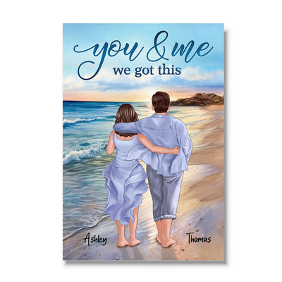 On The Beach Back View Couple Walking You & Me We Got This Personalized Vertical Poster, Gift For Him, For Her