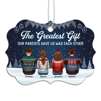The Greatest Gift Our Parents Gave Us Was Each Other Sisters Brothers Personalized Wooden Ornament