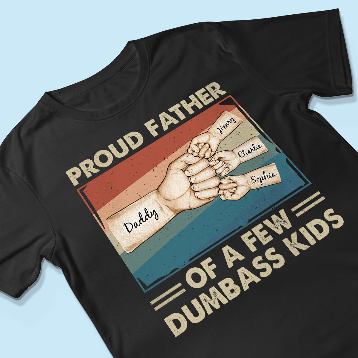 Proud Father Of A Few Dumbass Kids Funny Personalized Shirt, Gift For Dad