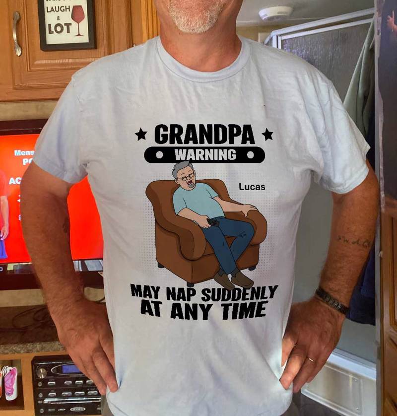 Grandpa Warning May Nap Suddenly At Any Time - Personalized Shirt - Gift For Husband Dad Grandpa