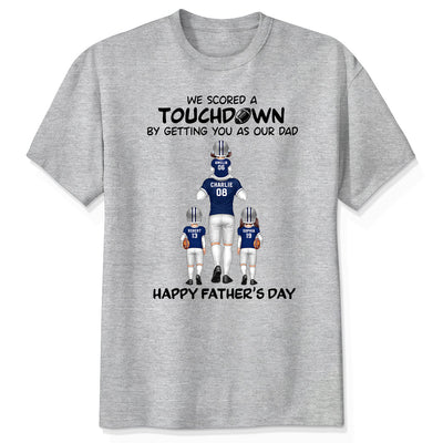 We Scored A Touchdown Getting You As Our Dad American Football Dad Father‘s Day Gift Personalized Shirt