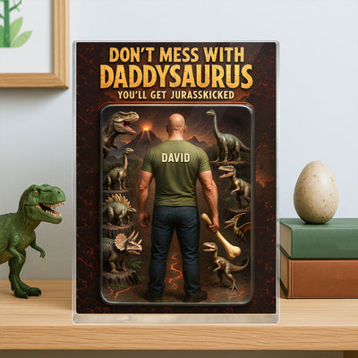 3D Effect Don't Mess With Daddysaurus Custom Figure Personalized Flat Rectangle Acrylic Block, Gift For Dad
