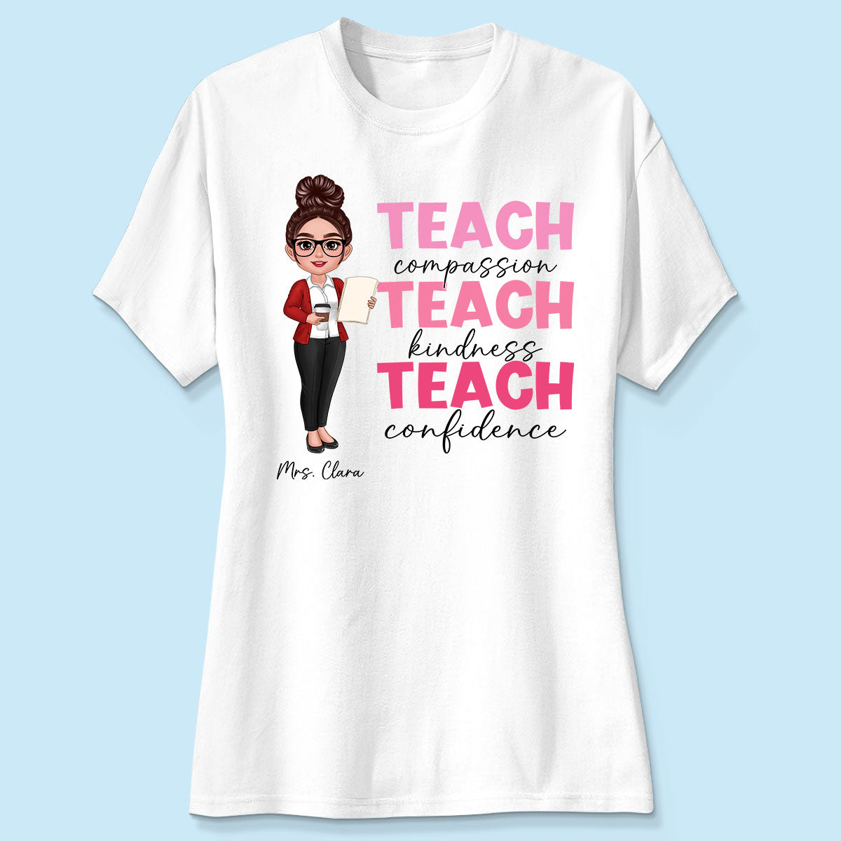 Teach Compassion Kindness Confidence Inspiring Teacher Personalized Shirt, Back to School