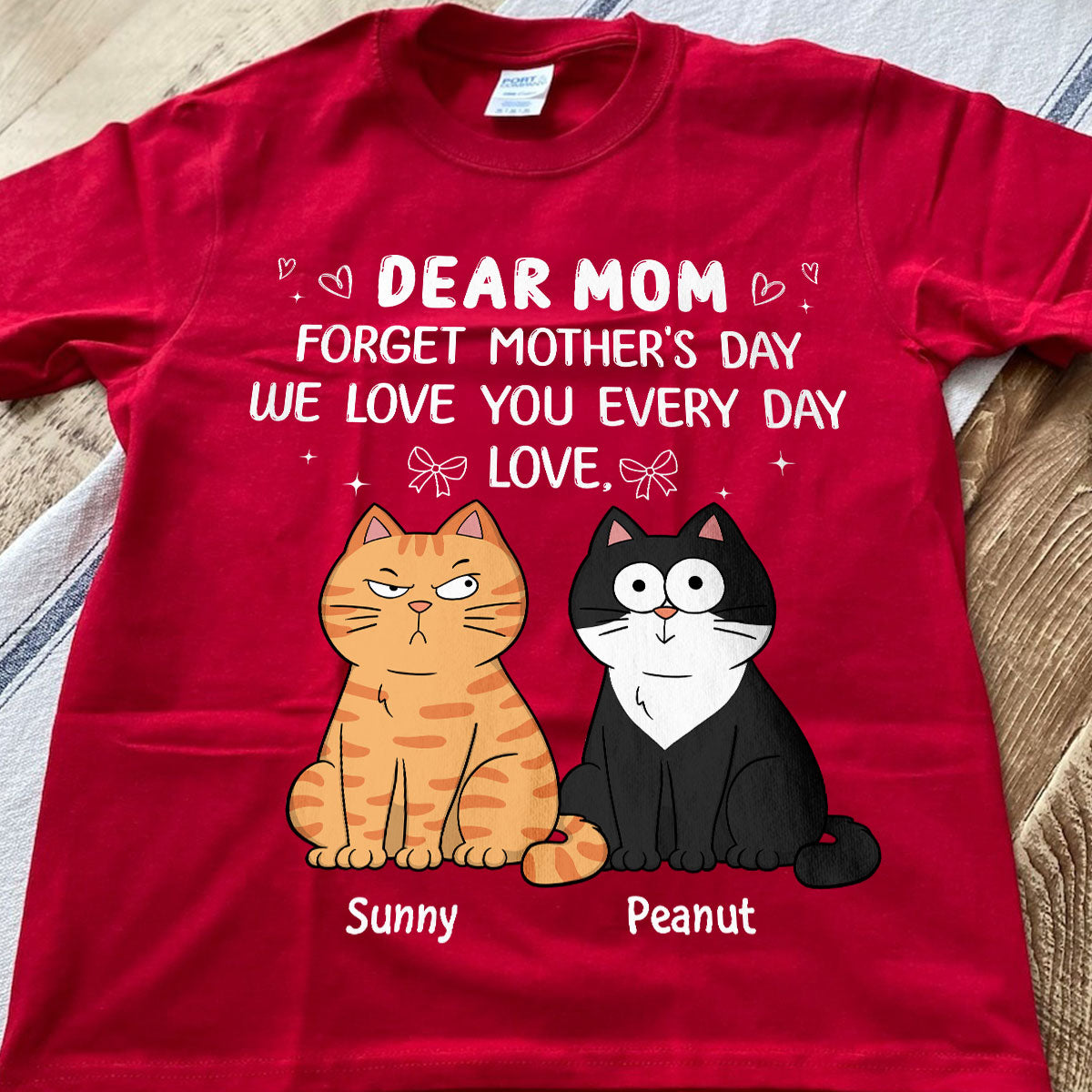 Forget Mother's Day We Love You Every Day Gift For Cat Lover Personalized Shirt