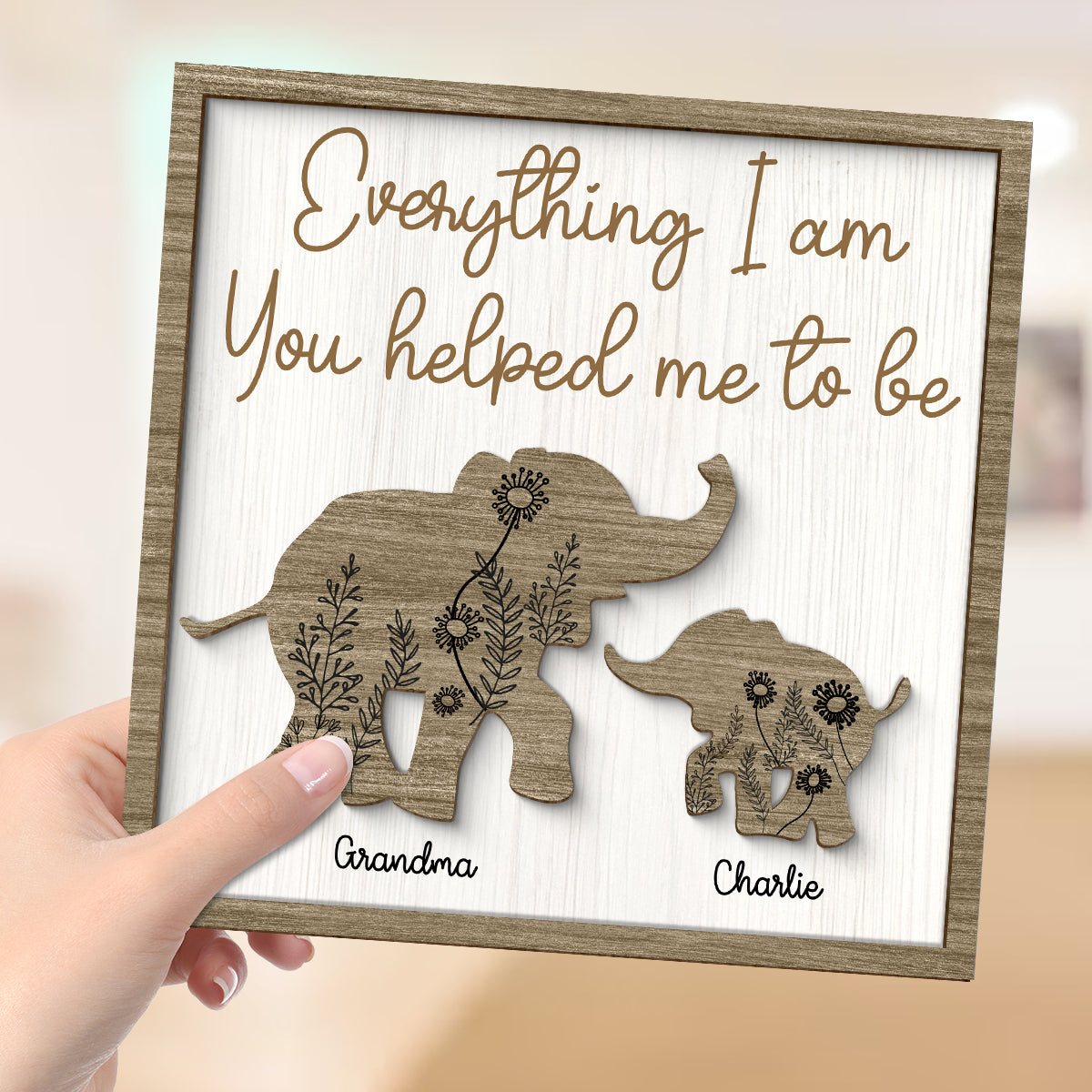 Everything I Am You Helped Me To Be Gift For Mom Gift For Dad Personalized 2-layer Wooden Plaque