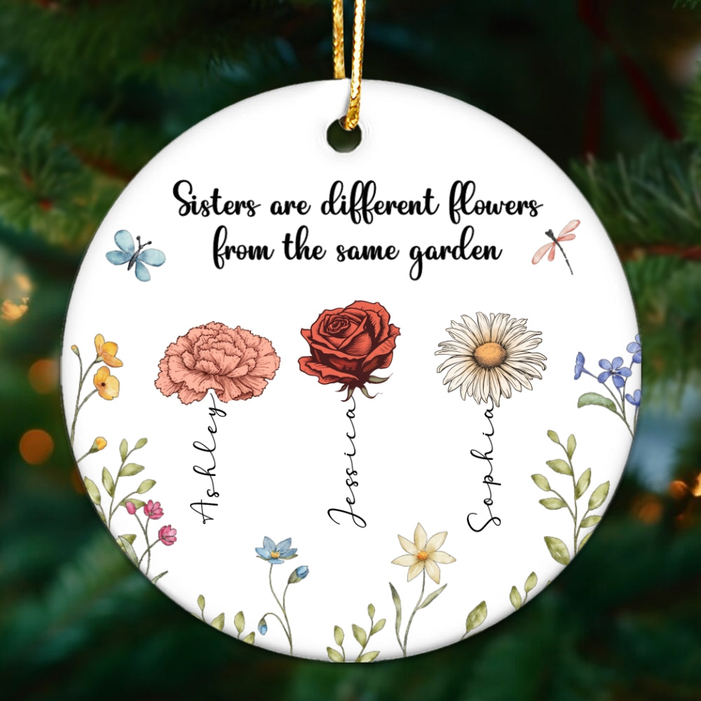 Sisters Are Different Flowers From The Same Garden Personalized Ceramic Ornament, Christmas Gift For Sisters, Siblings, Besties