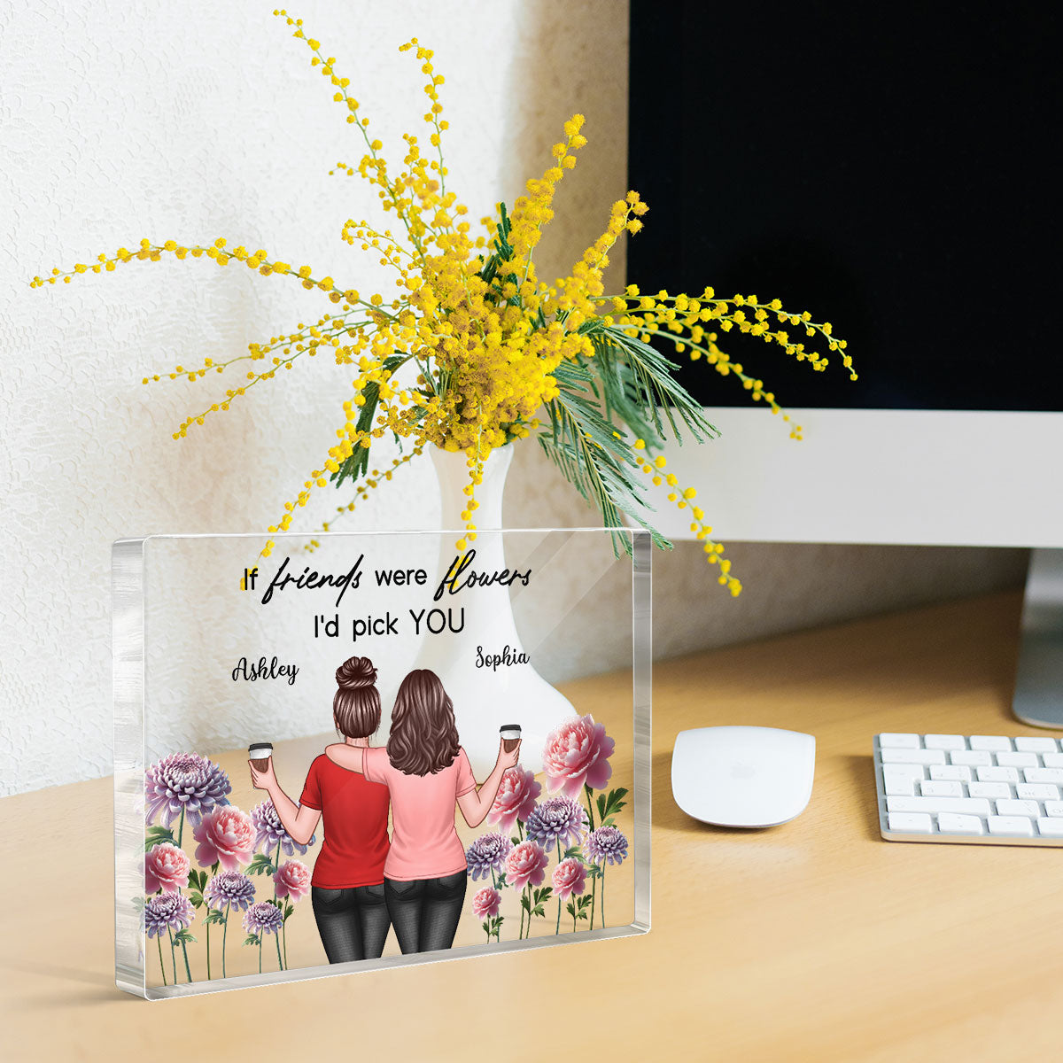 If Friends Were Flowers I'd Pick You Besties Back View Birth Flowers Personalized Acrylic Block Plaque