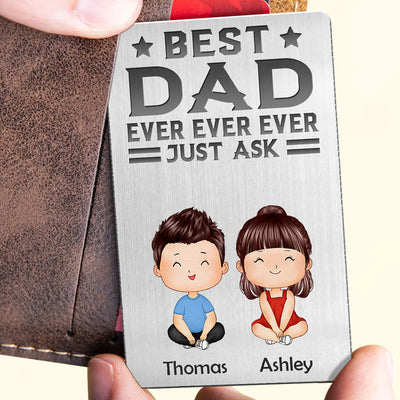 Best Dad Ever Ever Ever Just Ask Doll Kids Sitting Watercolor Style Dogs Cats Personalized Metal Wallet Card