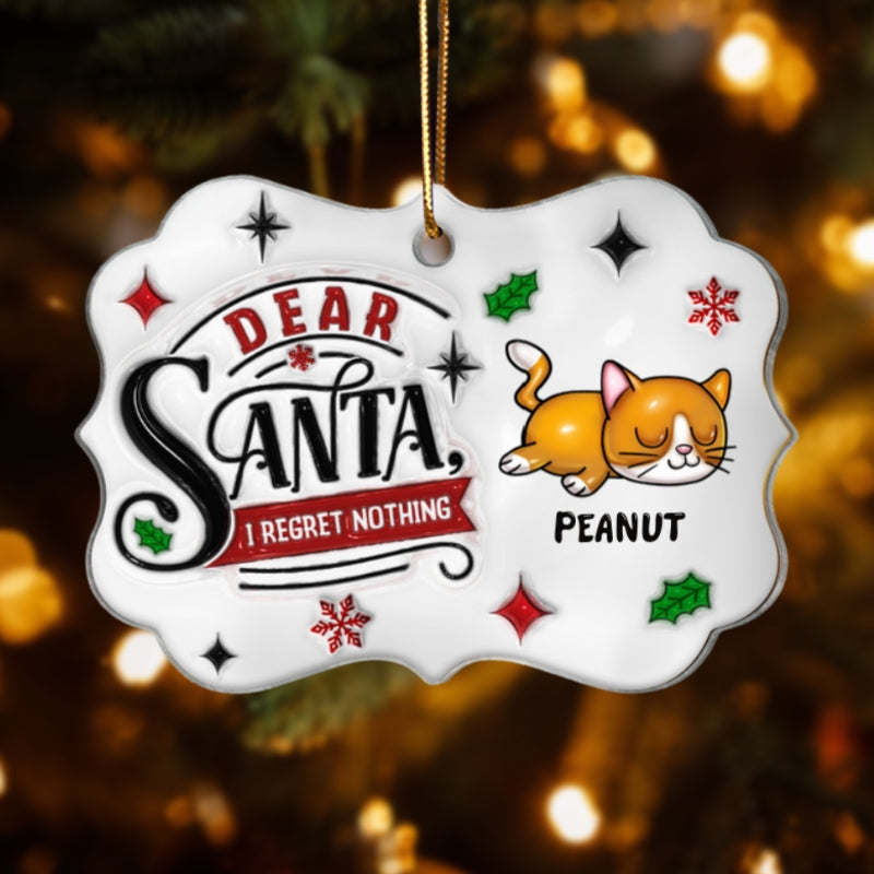 Dear Santa I Regret Nothing 3D Inflated Cat Christmas Personalized Acrylic Ornament
