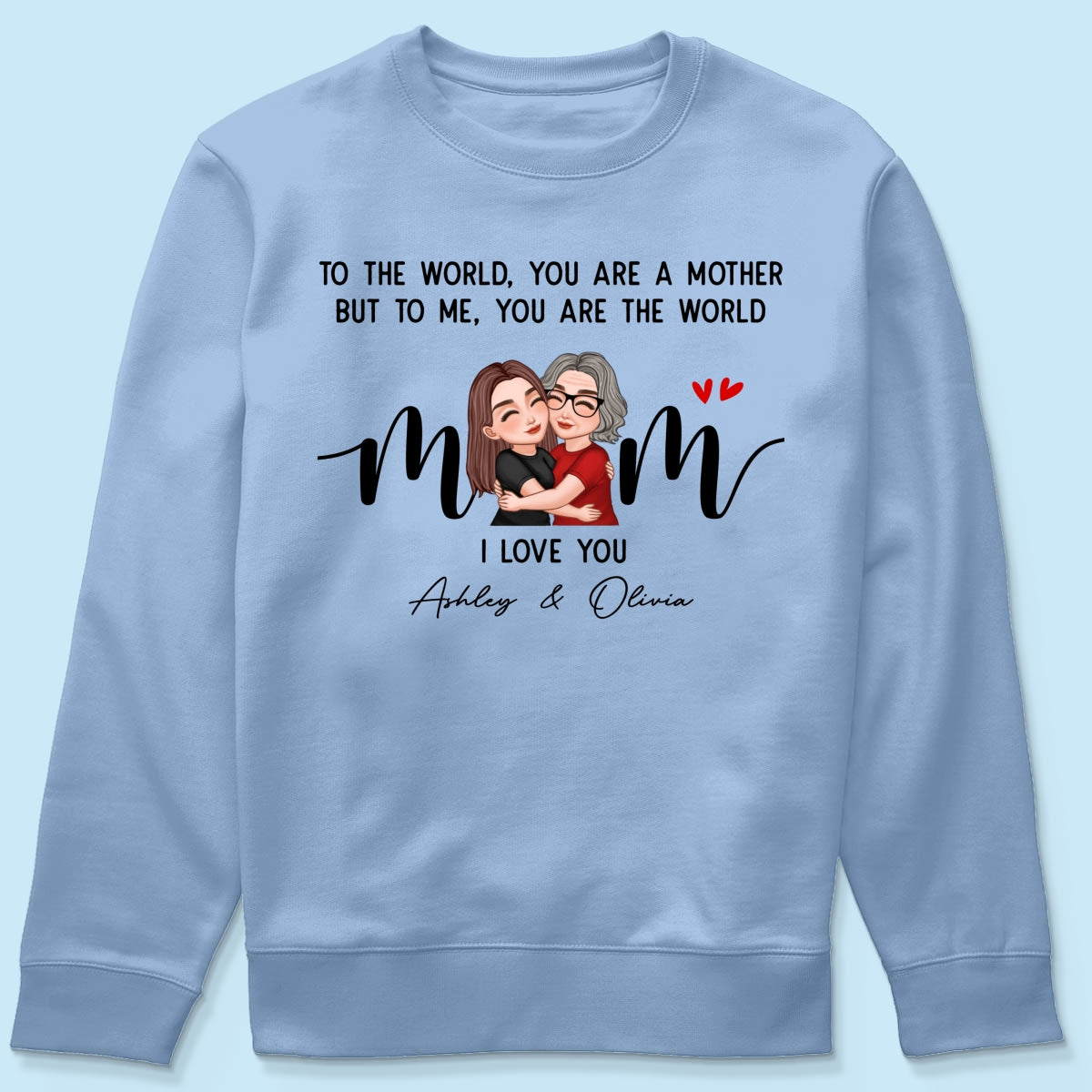 To Me You Are The World Gift For Mom Personalized Shirt