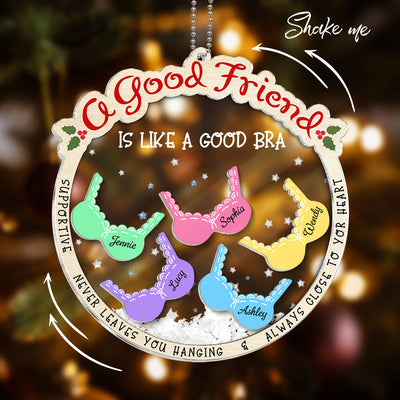 A Good Friend Is Like A Good Bra, Funny Cute Personalized Shaker Ornament For Besties, Sisters