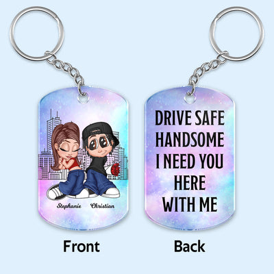 Drive Safe Handsome I Need You Here With Me, Y2K Couple Personalized Acrylic Keychain