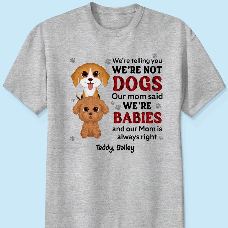 Telling You I‘m Not A Dog My Mom Said I’m A Baby Cute Dogs Red Checkered Pattern Gift For Dog Mom Personalized Shirt