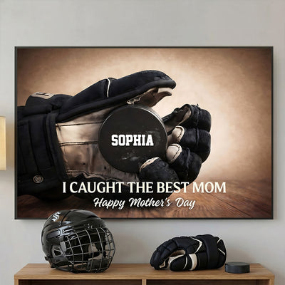 We Caught The Best Mom Hockey Mom - Personalized Poster - Mother's Day Gift For Hockey Mom, Gift For Wife