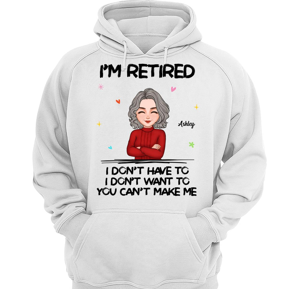 Cool Woman I‘m Retired You Can’t Make Me Retirement Gift Personalized Shirt