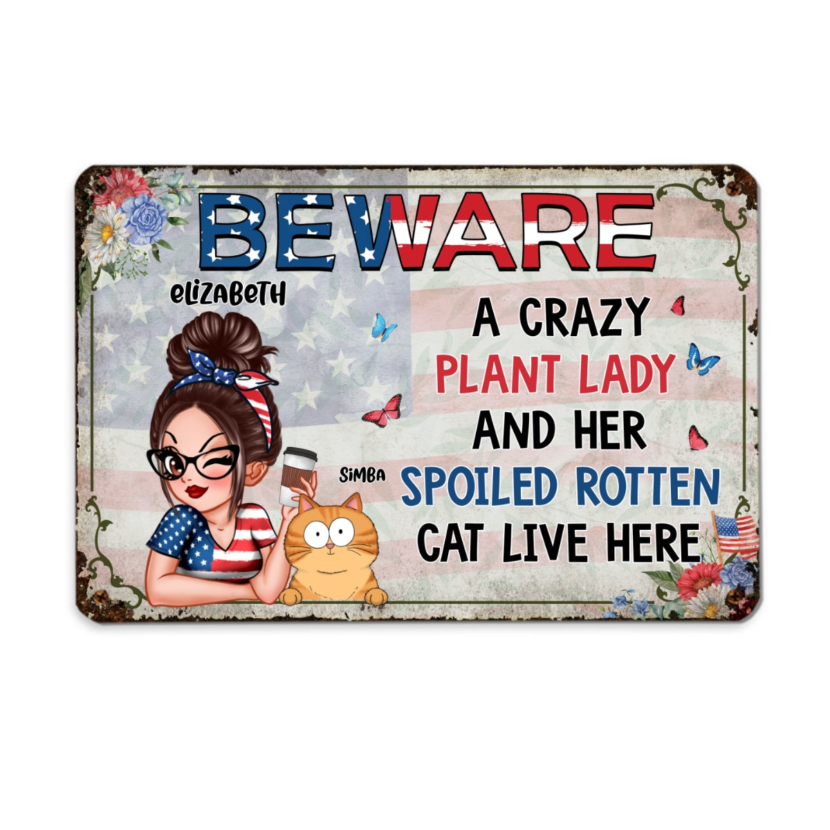 A Crazy Plant Lady & Her Spoiled Rotten Cats Live Here, Personalized Metal Sign, 4th Of July Decor