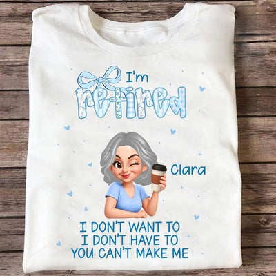 Coquette I'm Retired You Can't Make Me - Personalized Shirt - Retirement Gift