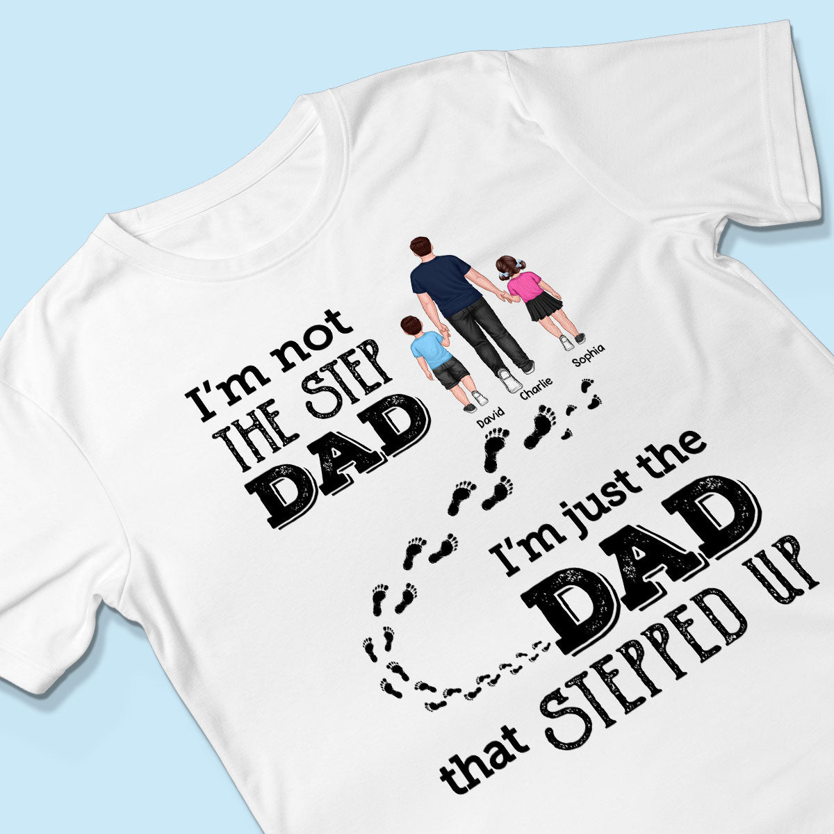 I‘m Not The Step Dad Walking Dad Personalized Shirt