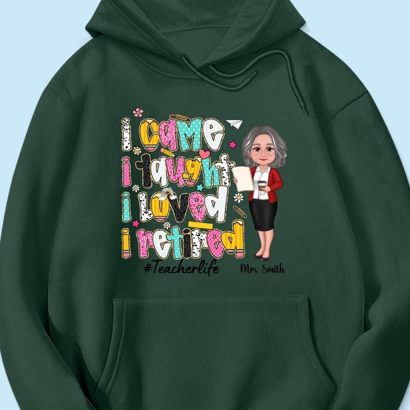 I Came I Taught I Loved I Retired Colorful Pattern Personalized Shirt, Retirement gift for teacher