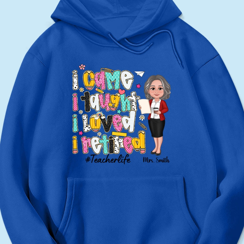 I Came I Taught I Loved I Retired Colorful Pattern Personalized Shirt, Retirement gift for teacher