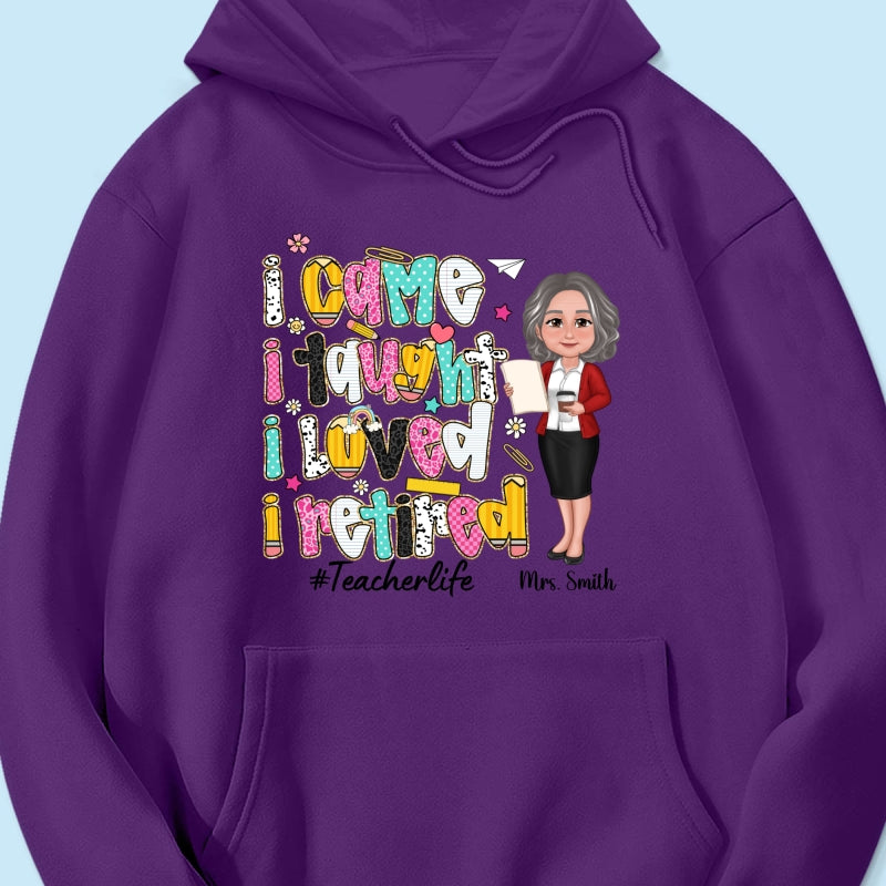 I Came I Taught I Loved I Retired Colorful Pattern Personalized Shirt, Retirement gift for teacher
