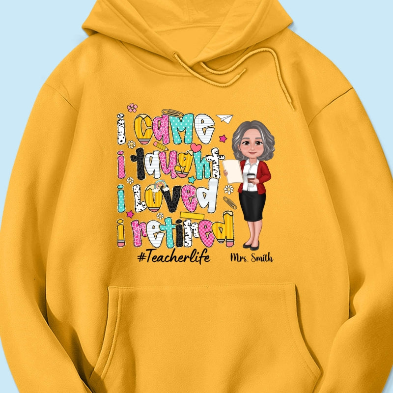 I Came I Taught I Loved I Retired Colorful Pattern Personalized Shirt, Retirement gift for teacher