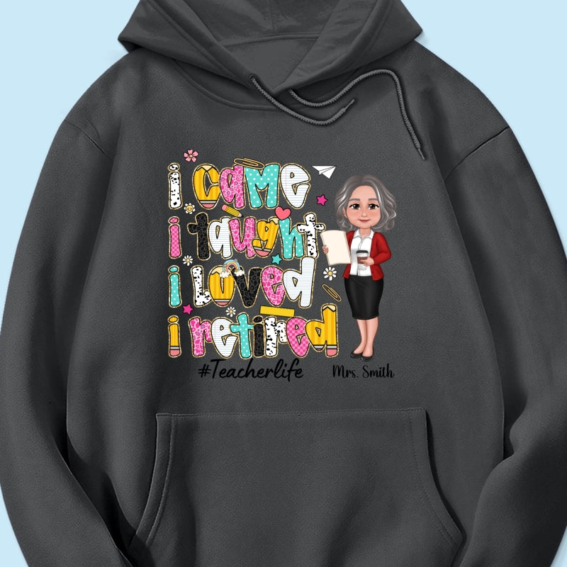 I Came I Taught I Loved I Retired Colorful Pattern Personalized Shirt, Retirement gift for teacher