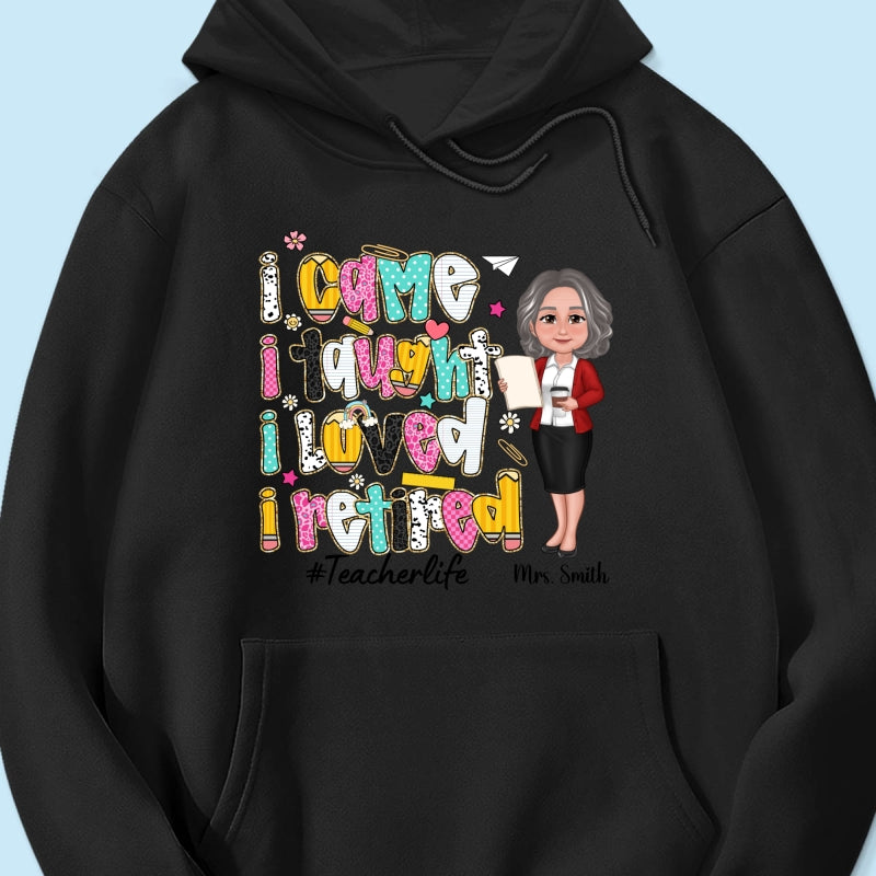 I Came I Taught I Loved I Retired Colorful Pattern Personalized Shirt, Retirement gift for teacher