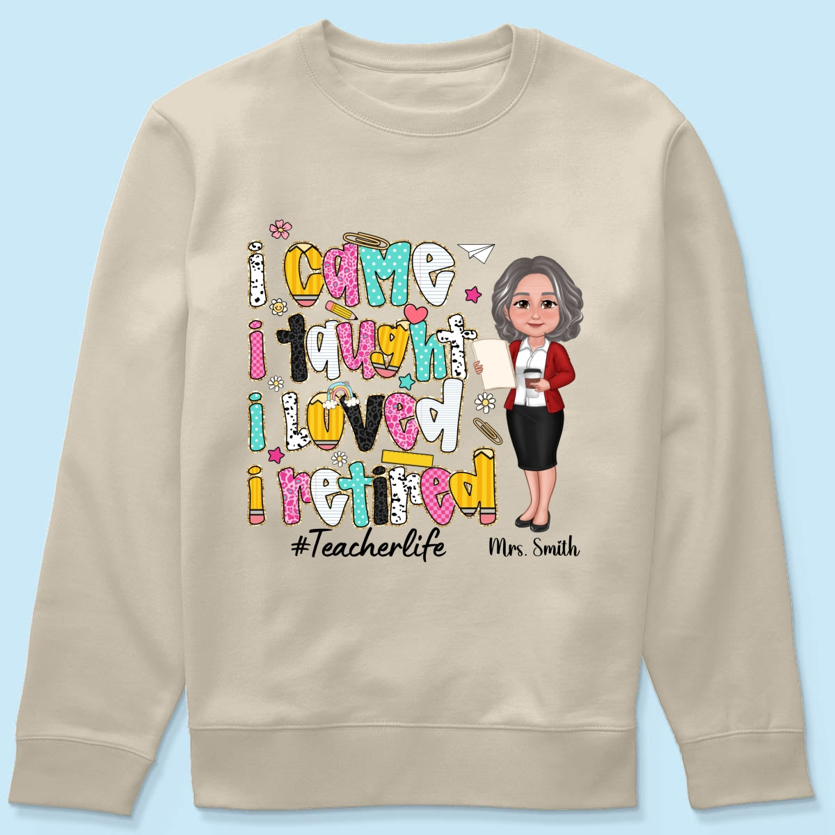 I Came I Taught I Loved I Retired Colorful Pattern Personalized Shirt, Retirement gift for teacher