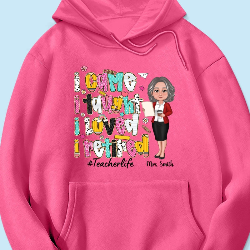 I Came I Taught I Loved I Retired Colorful Pattern Personalized Shirt, Retirement gift for teacher
