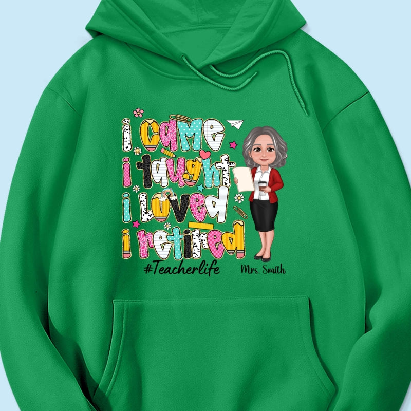 I Came I Taught I Loved I Retired Colorful Pattern Personalized Shirt, Retirement gift for teacher