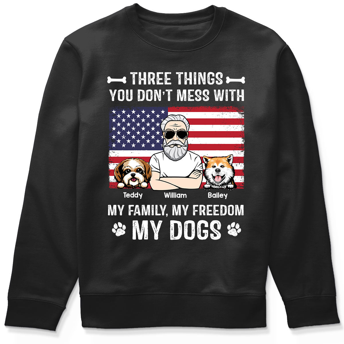 3 Things You Don‘t Mess With My Family My Freedom My Dogs Independence Day 4th Of July Personalized Shirt