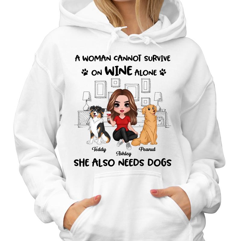 A Woman Cannot Survive On Wine Alone She Also Needs Dogs Personalized Shirt