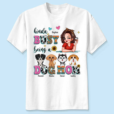 Kinda Busy Being A Dog Mom Personalized Shirt