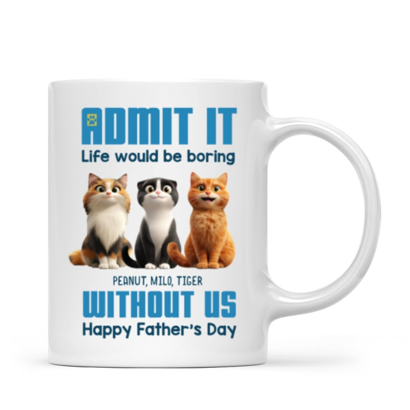 Admit It Life Would Be Boring without us Personalized Mug, Funny Father's Day Gift for Cat Dads