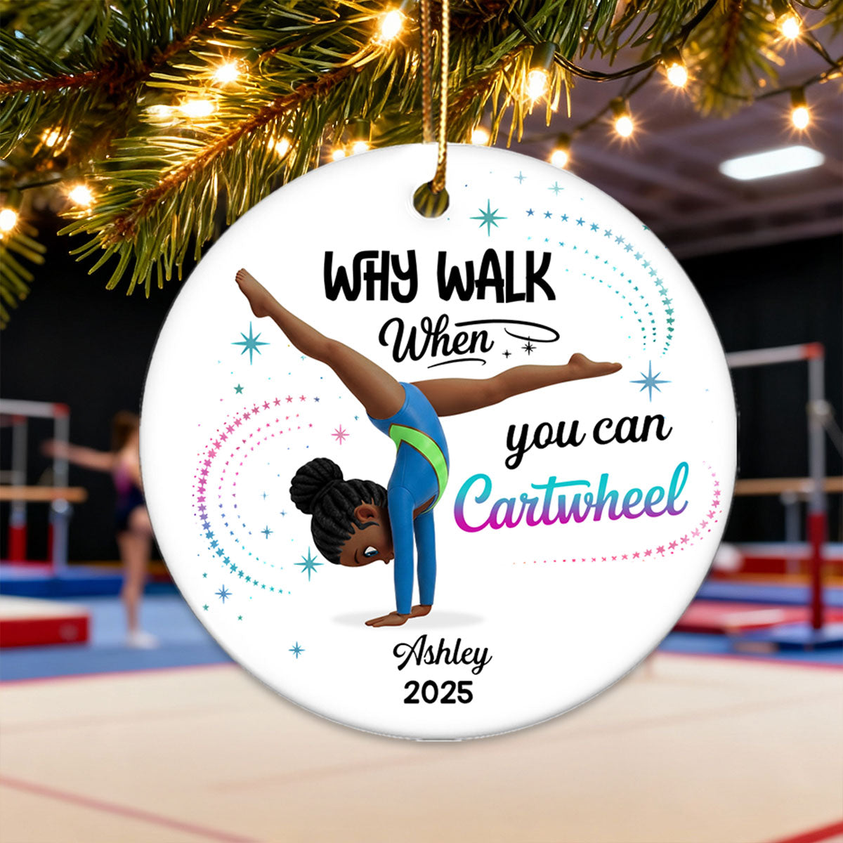Why Walk When You Can Cartwheel Gymnastic Girl - Personalized Ceramic Ornament - Gymnast Gift For Daughter, Granddaughter