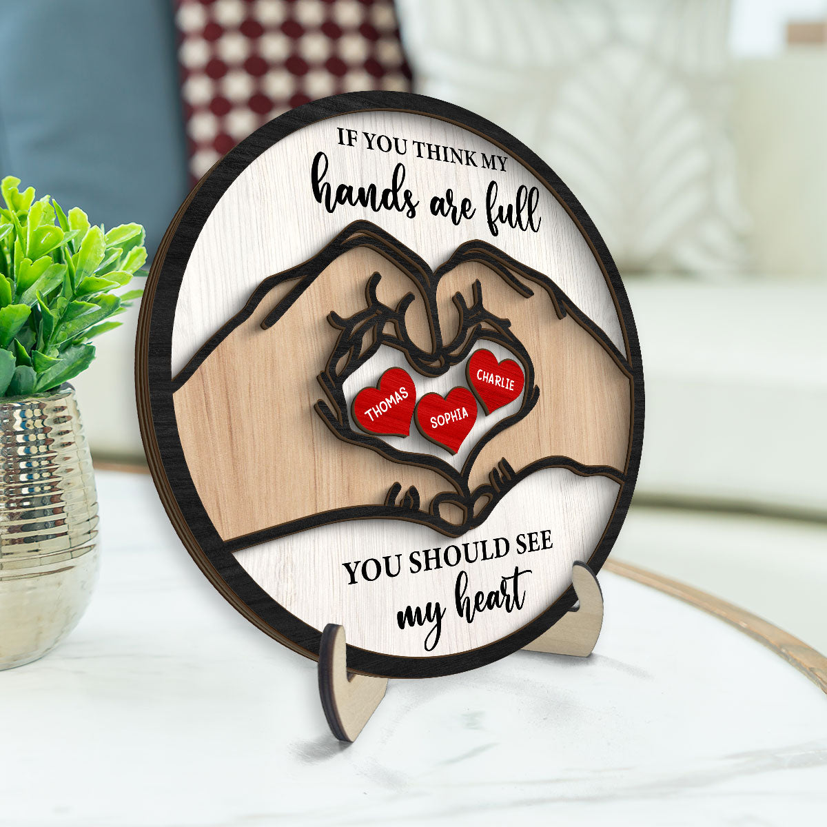 If You Think My Hands Are Full You Should See My Heart Personalized 2-Layer Wooden Plaque