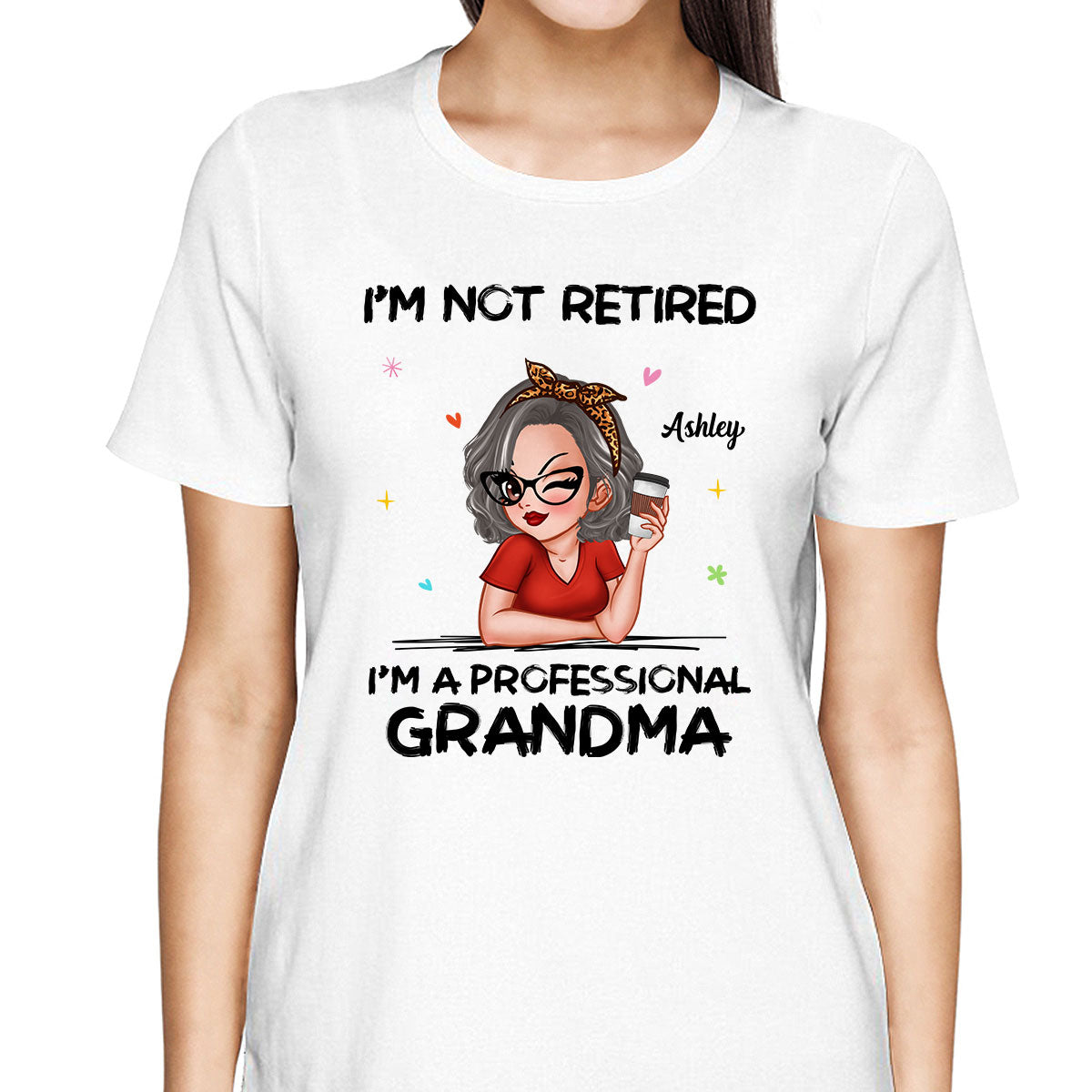 I‘m Not Retired I’m A Professional Grandma Personalized Shirt