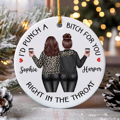 I'd Punch A Bitch For You Back View Besties Personalized Ceramic Ornament, Christmas Funny Gift For Best Friends