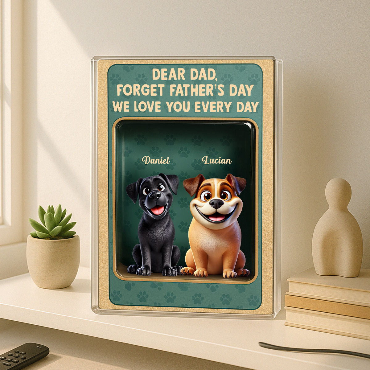 Forget Father's Day We Love You Every Day Cute Dog Figures Style Personalized Acrylic Block Plaque